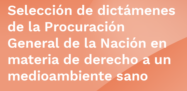 Dictámenes de la Procuración General de la Nación en materia de derecho al medio ambiente sano